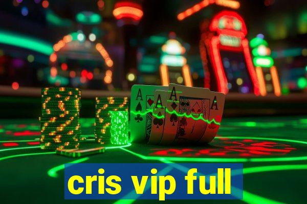 cris vip full