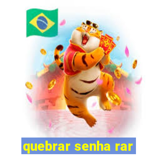 quebrar senha rar