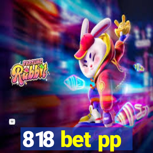 818 bet pp