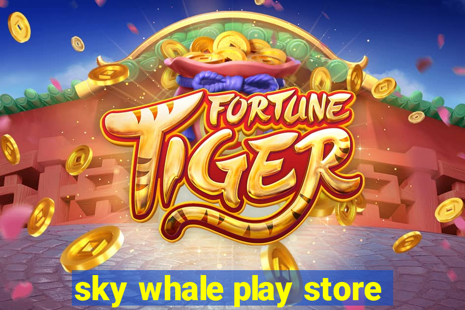 sky whale play store