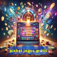 pixbet jogos grátis