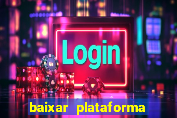 baixar plataforma nova do jogo do tigre