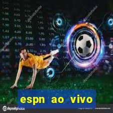 espn ao vivo online gratis