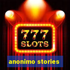 anonimo stories