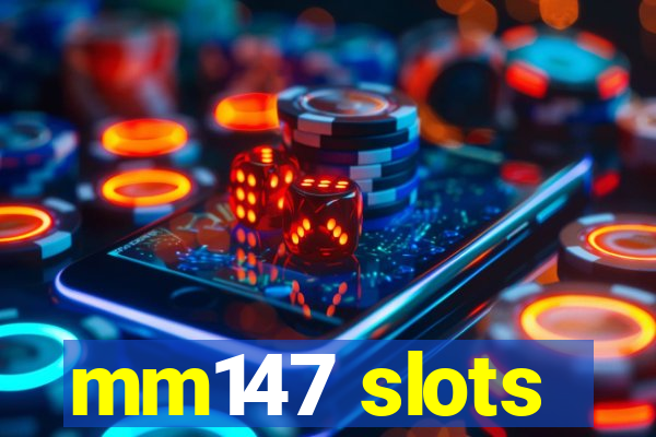 mm147 slots