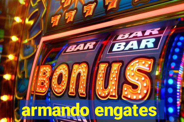 armando engates