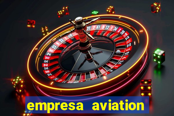 empresa aviation participacoes ltda