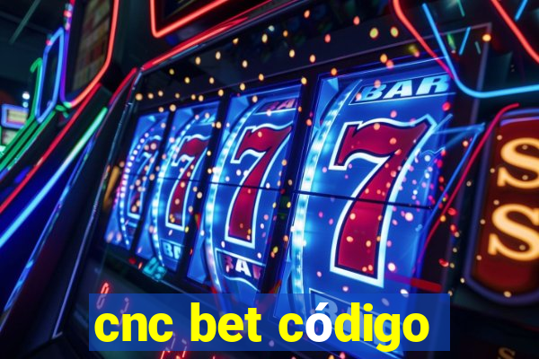 cnc bet código