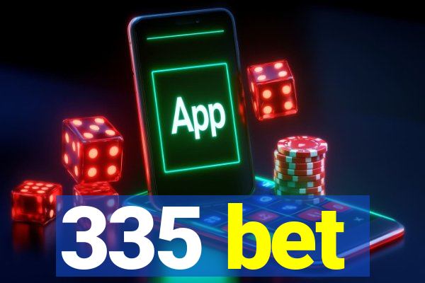 335 bet