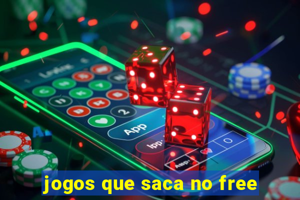 jogos que saca no free