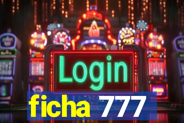 ficha 777