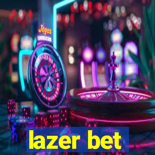 lazer bet