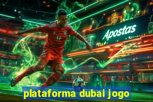 plataforma dubai jogo