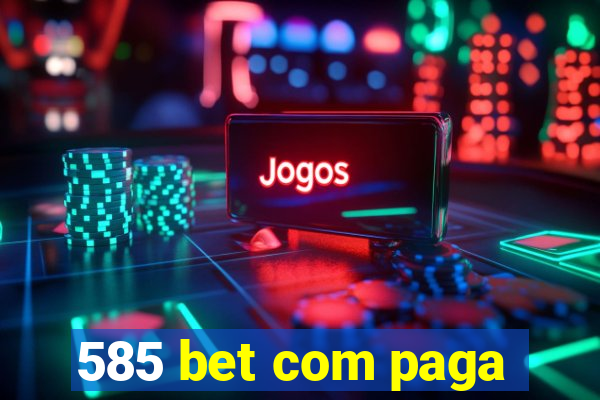 585 bet com paga