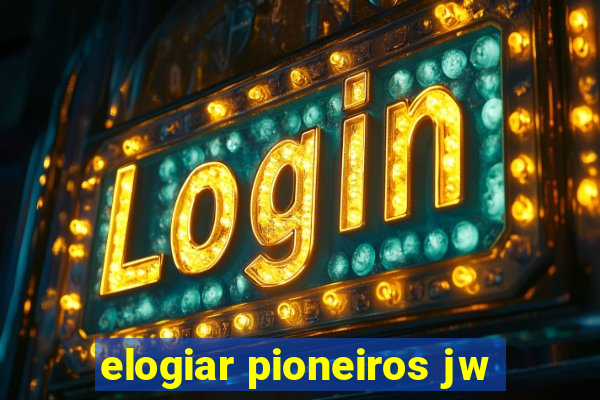 elogiar pioneiros jw