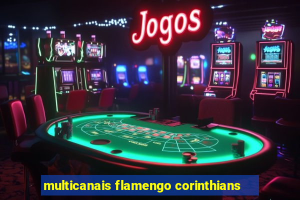 multicanais flamengo corinthians