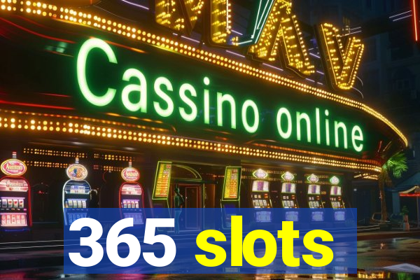 365 slots