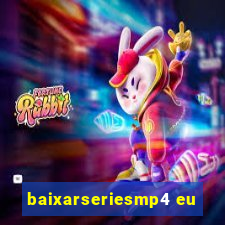 baixarseriesmp4 eu