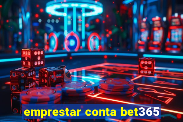 emprestar conta bet365