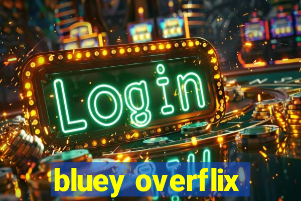 bluey overflix