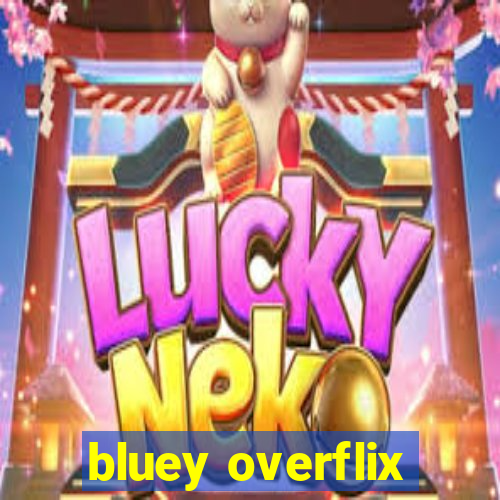 bluey overflix