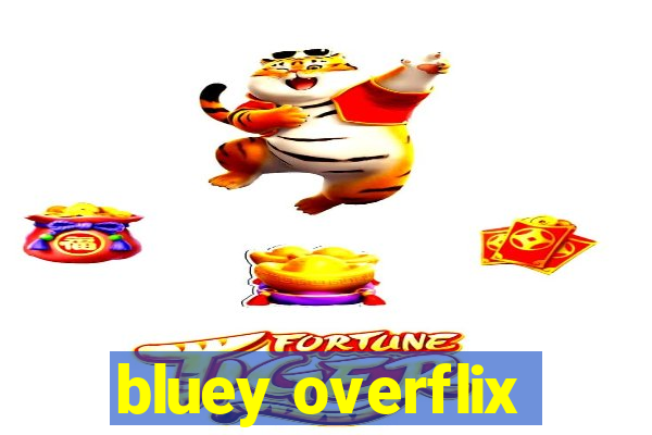 bluey overflix