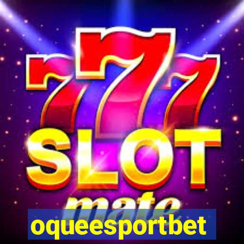 oqueesportbet