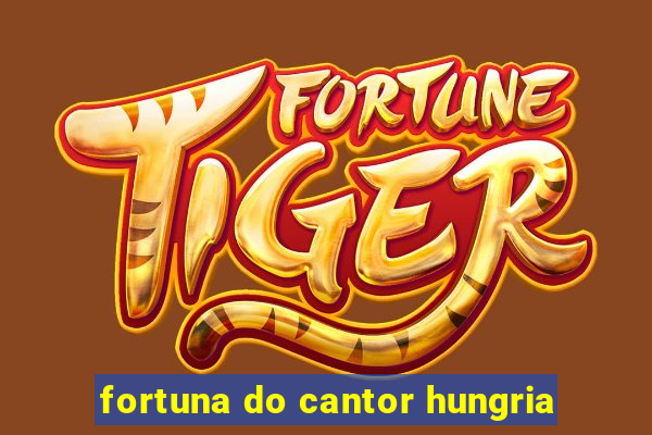 fortuna do cantor hungria