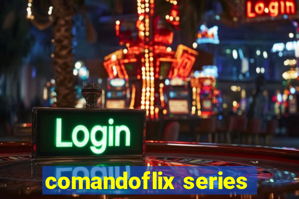 comandoflix series