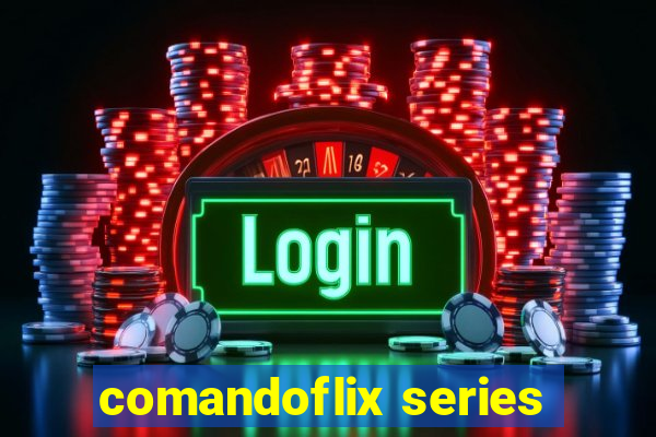 comandoflix series