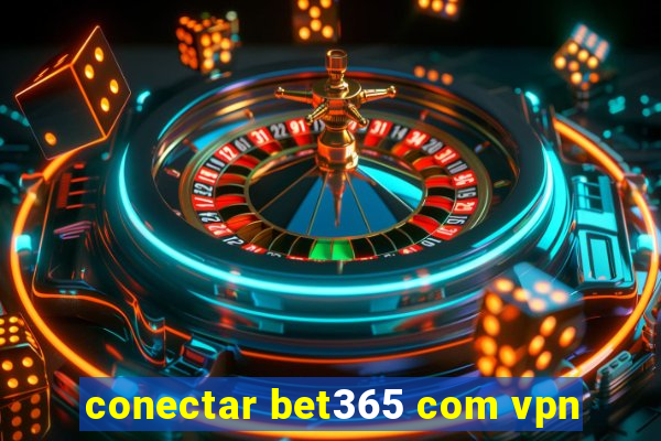 conectar bet365 com vpn