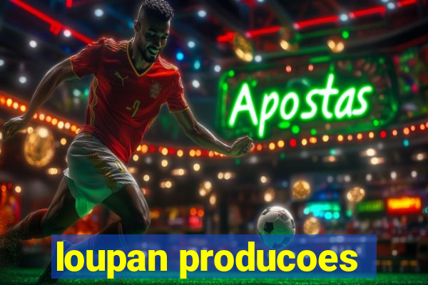 loupan producoes