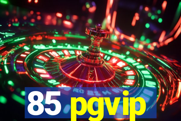 85 pgvip