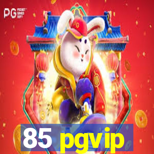 85 pgvip