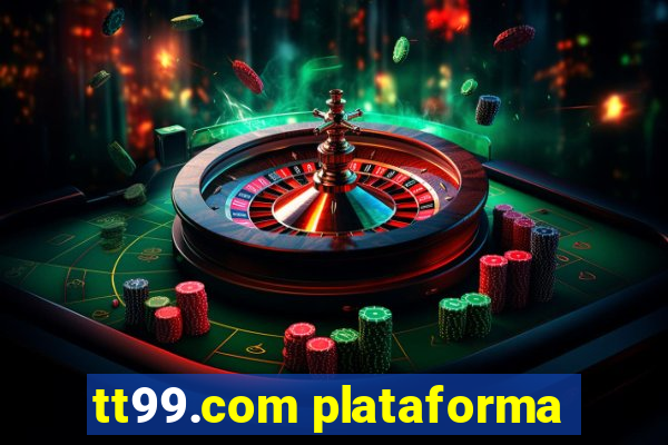 tt99.com plataforma