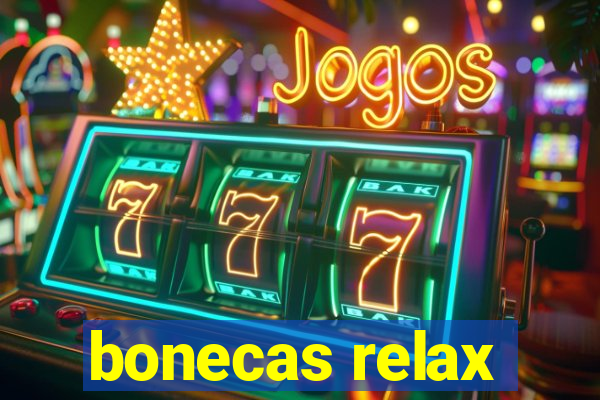 bonecas relax