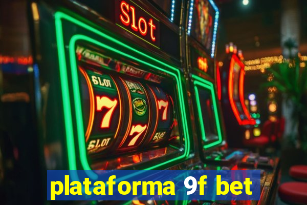 plataforma 9f bet