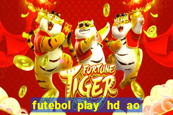 futebol play hd ao vivo agora