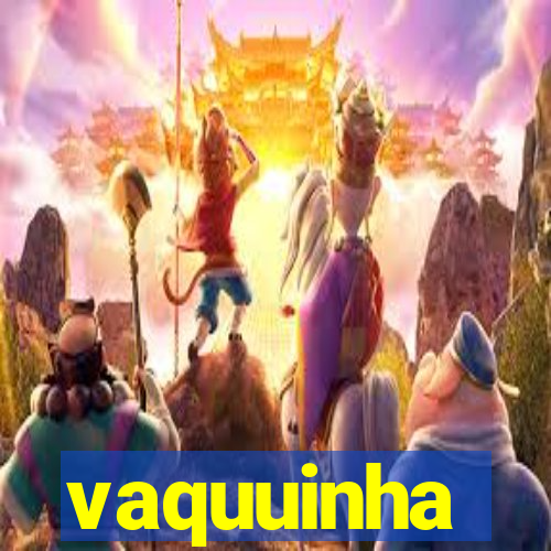 vaquuinha