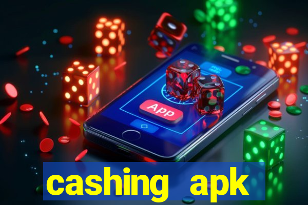 cashing apk dinheiro infinito