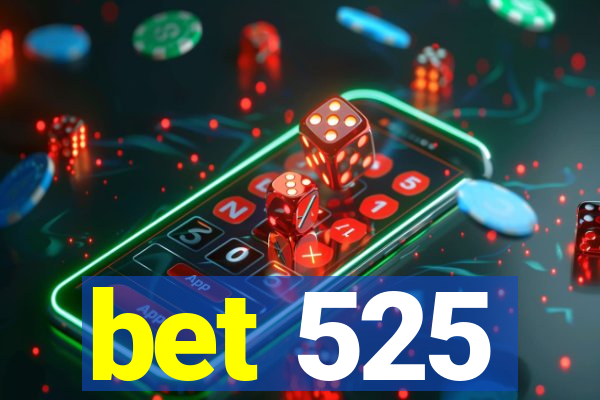 bet 525