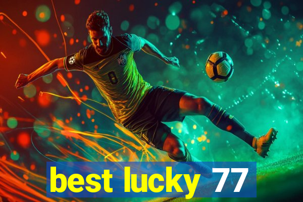 best lucky 77