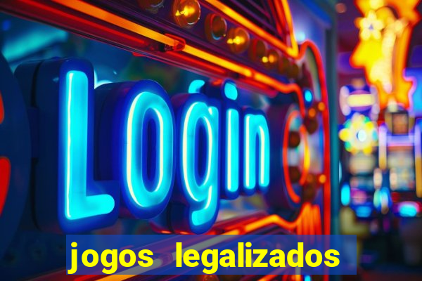 jogos legalizados no brasil