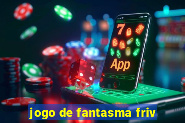 jogo de fantasma friv