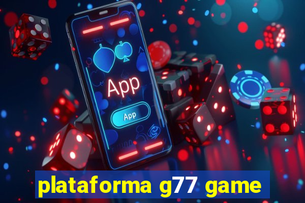 plataforma g77 game