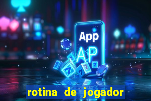 rotina de jogador de futebol