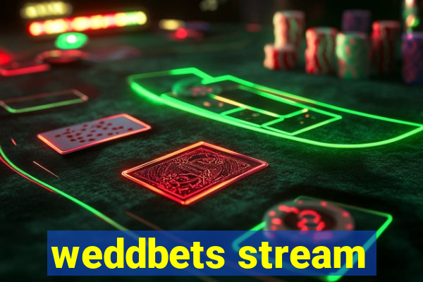 weddbets stream