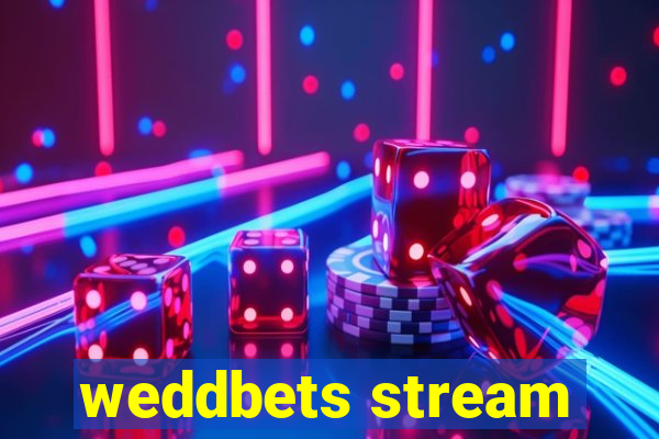 weddbets stream