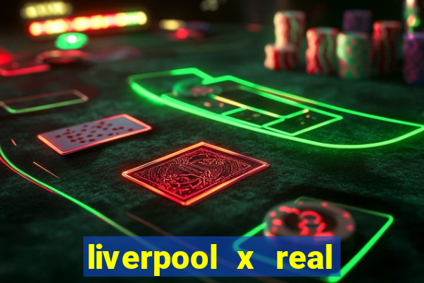 liverpool x real madrid ao vivo futemax