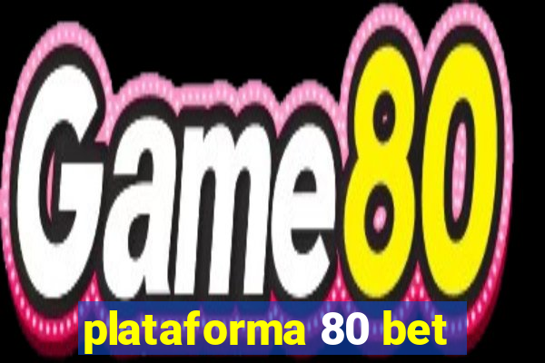 plataforma 80 bet